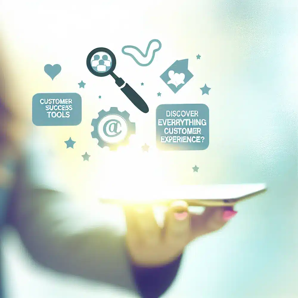 Ferramentas de Customer Success: Quais os Benefícios? Saiba Tudo Sobre Como Melhorar a Experiência do Cliente