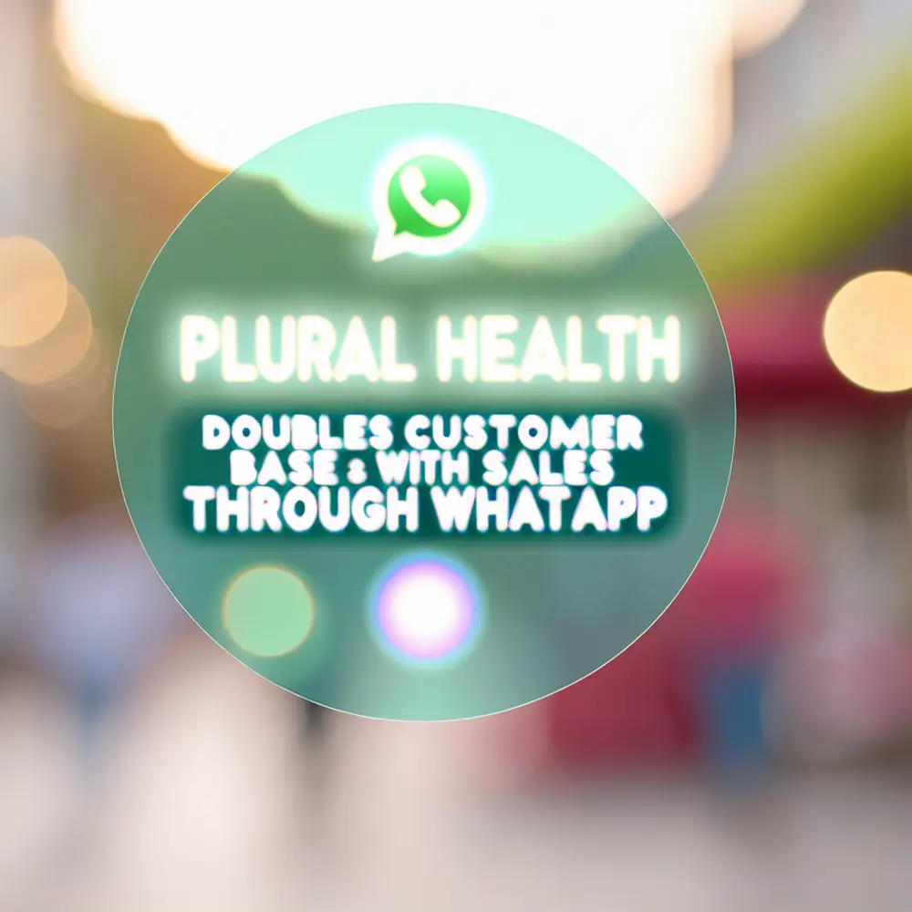 Plural Saúde: Doubles Customer Portfolio with Sales via WhatsApp